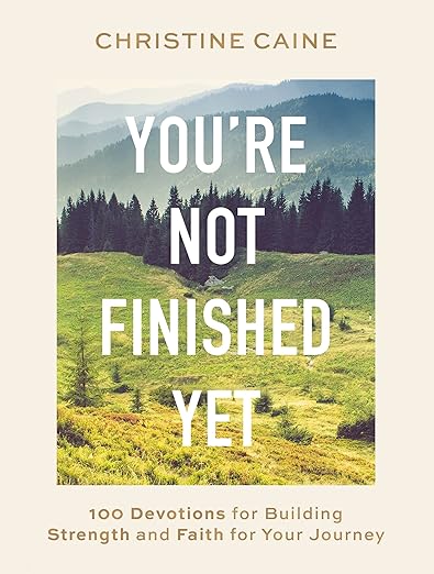 YOU'RE NOT FINISHED YET by Christine Caine